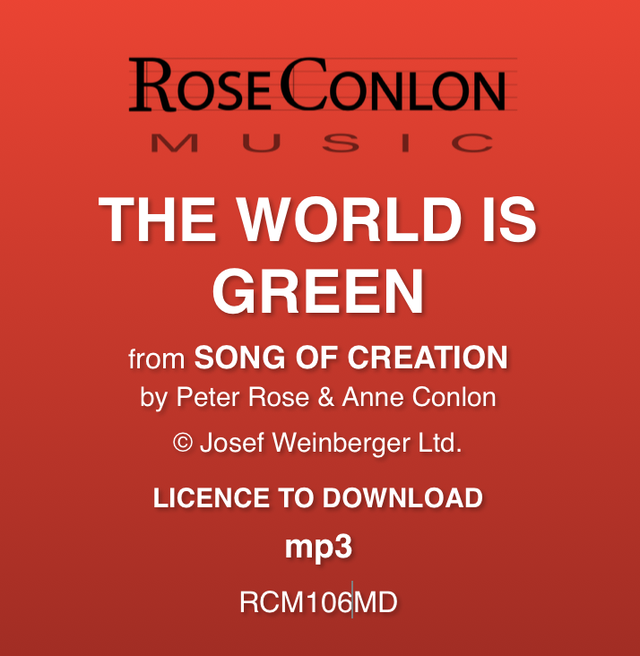 THE WORLD IS GREEN  (from Song of Creation by Peter Rose &amp; Anne Conlon)