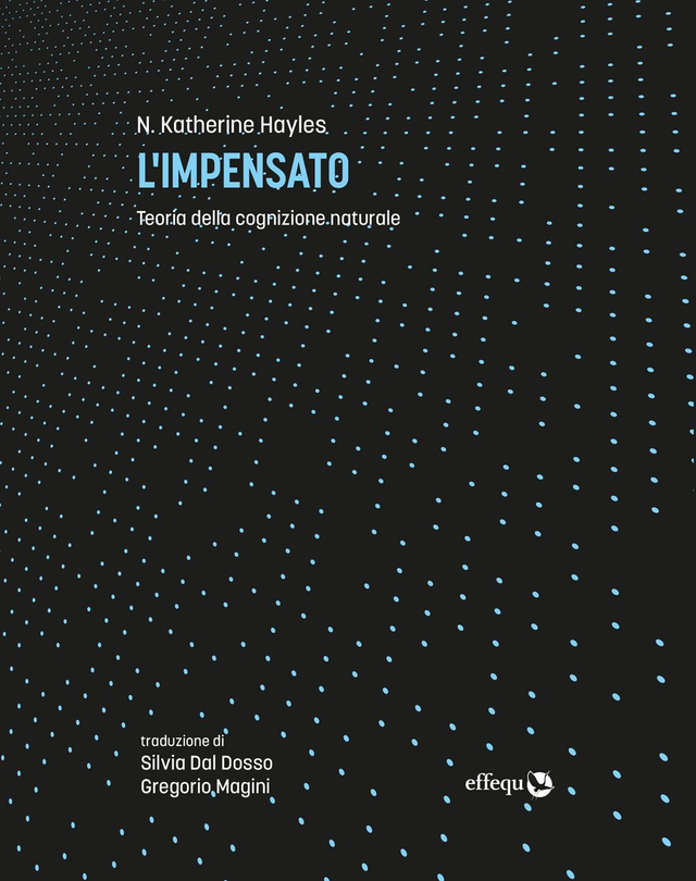 Hayles Katherine N. - L'impensato. Teoria della cognizione naturale