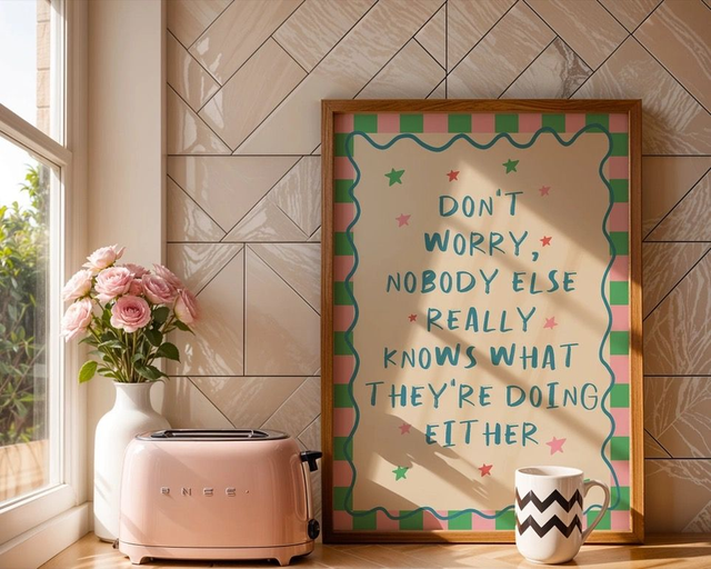 Dont worry nobody else really knows what they are doing print