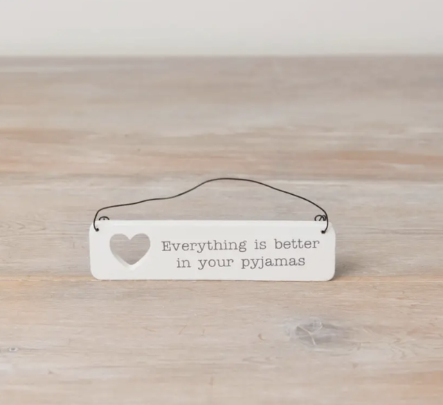 Everything is better in pyjamas wooden sign 