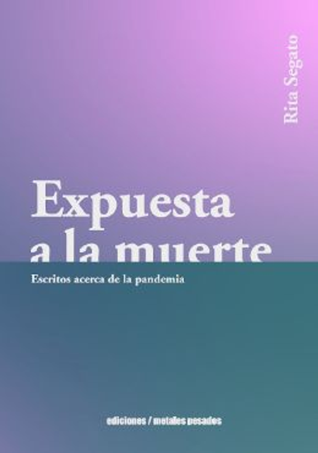 Expuesta a la muerte: Escritos acerca de la pandemia - Rita Segato
