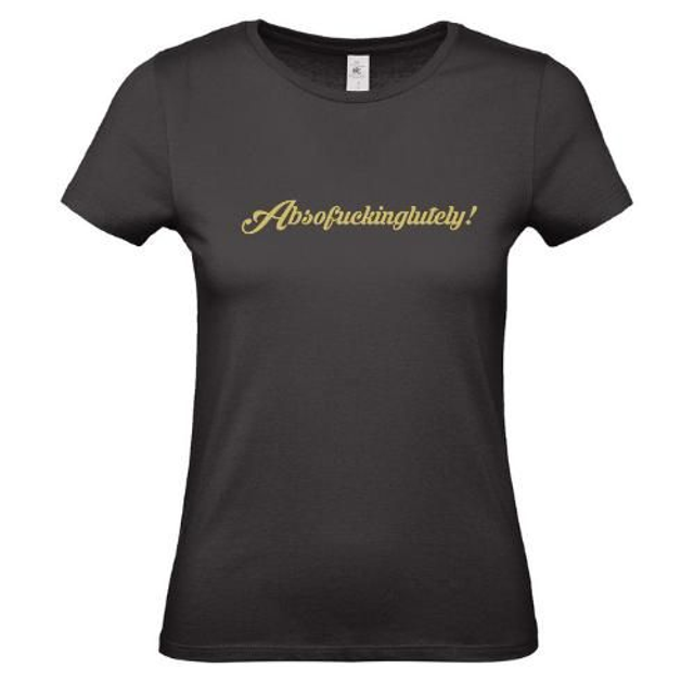 Absofuckinglutely Ladies T SHIRT