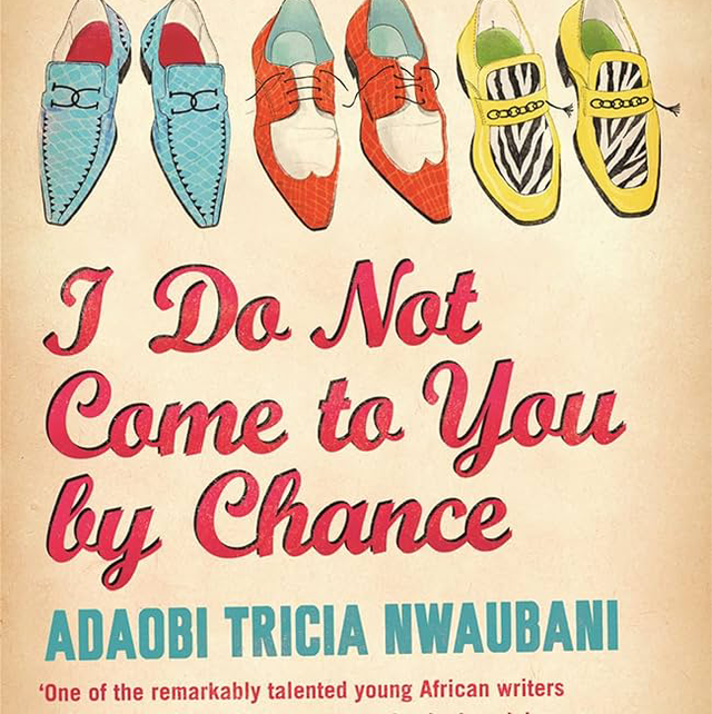 I Do Not Come to You By Chance | Adaobi Tricia Nwaubani