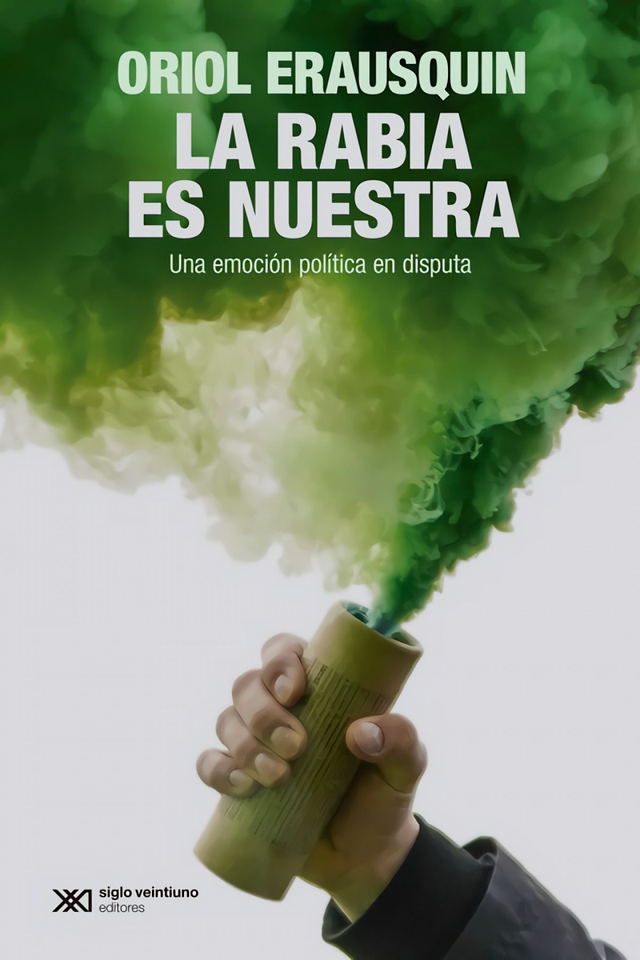 La rabia es nuestra: Una emoción política en disputa – Oriol Erausquin