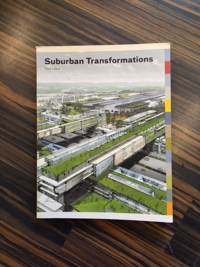 Paul Lukez - Suburban Transformations (Princeton Architectural Press, 2007)