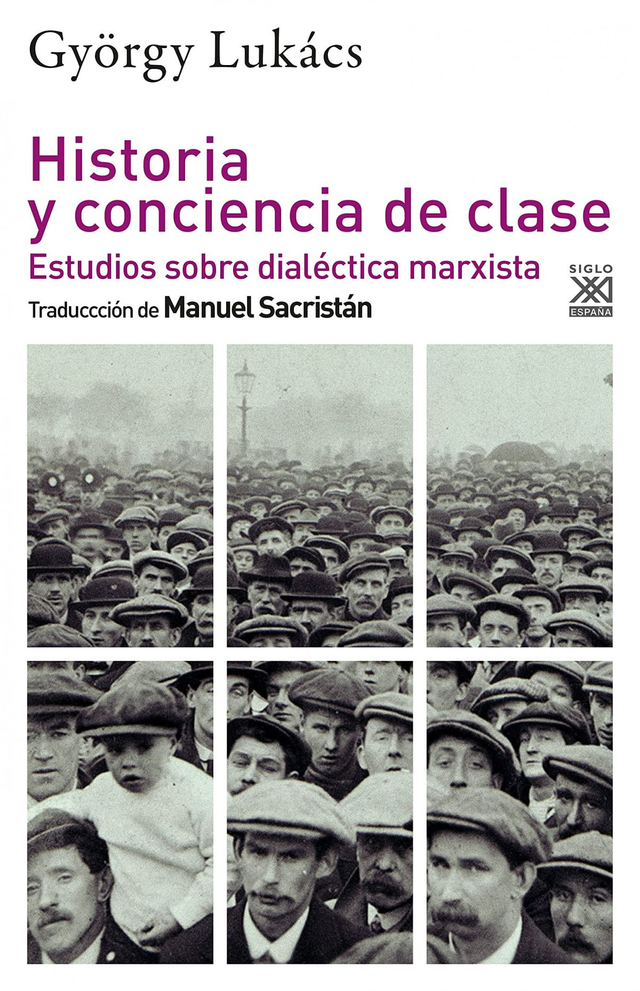 Historia y conciencia de clase: Estudios sobre dialéctica marxista - György Lukács