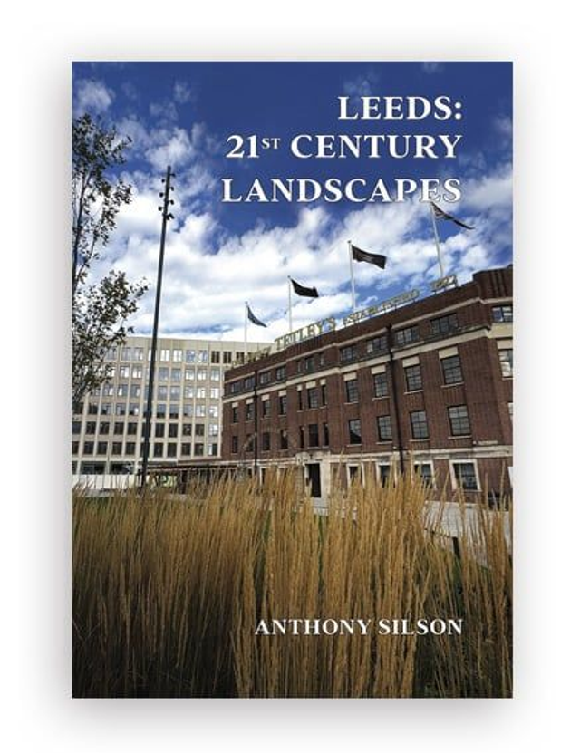 Leeds: 21st Century Landscapes, by Anthony Silson