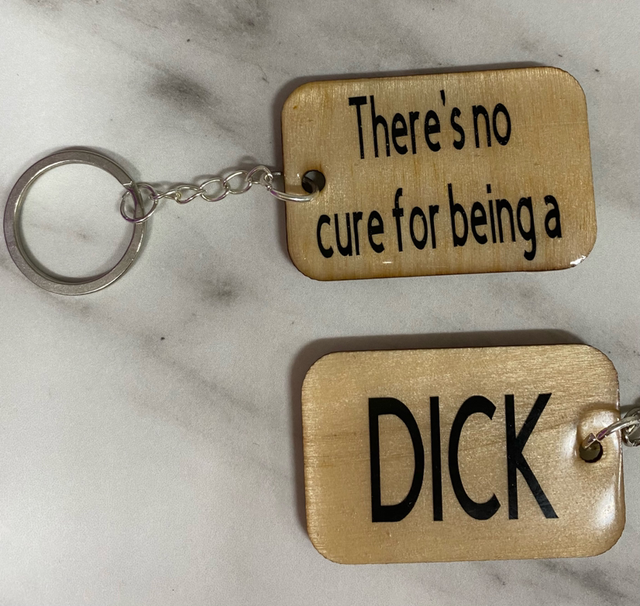 Just Rude! There’s no cure… Dick Keyring 