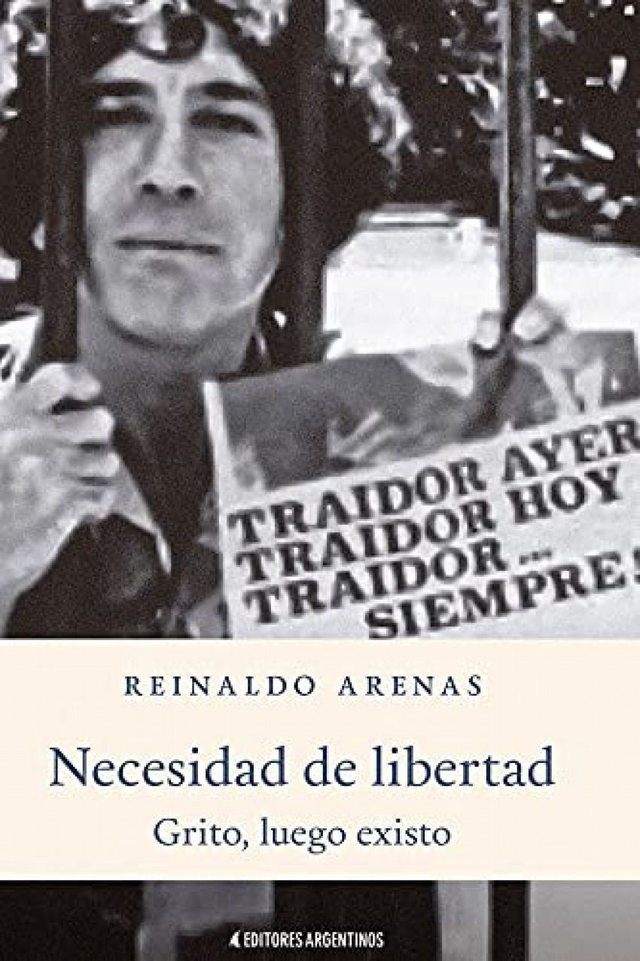 Necesidad de libertad: Grito, luego existo (ensayos) - Reinaldo Arenas