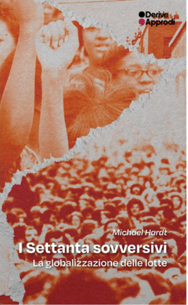 Hardt Michael - I settanta sovversivi. La globalizzazione delle lotte