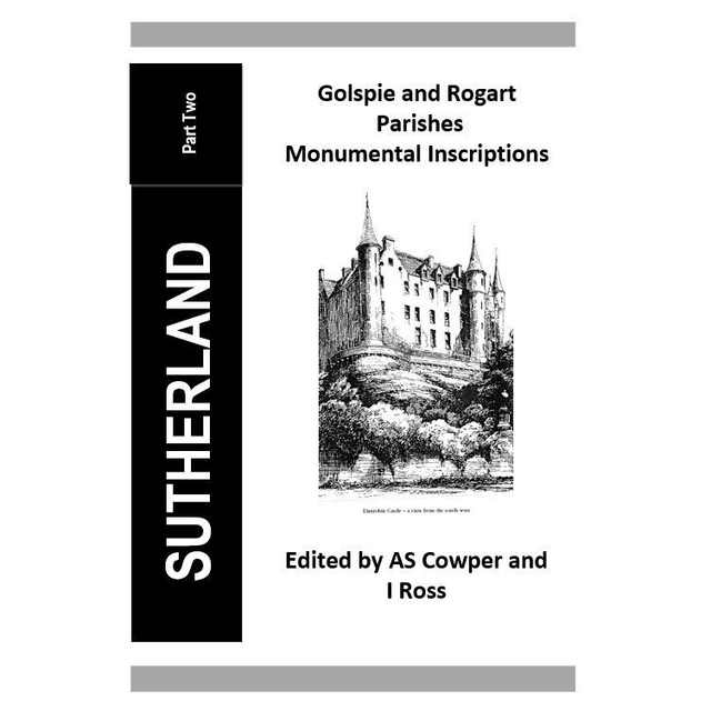 Sutherland Monumental Inscriptions Part Two (Golspie and Rogart Parishes)