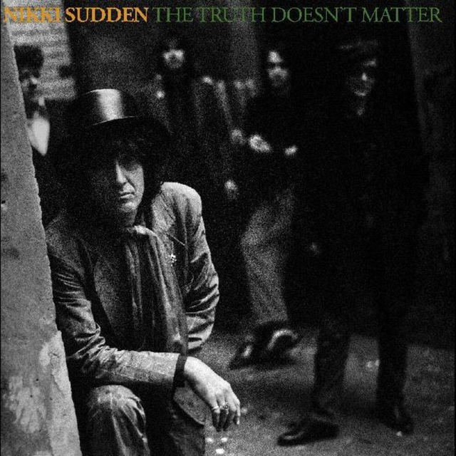 Nikki Sudden - The Truth Doesnt Matter (Remixed, Remastered, Reimagined) (Troubadour)