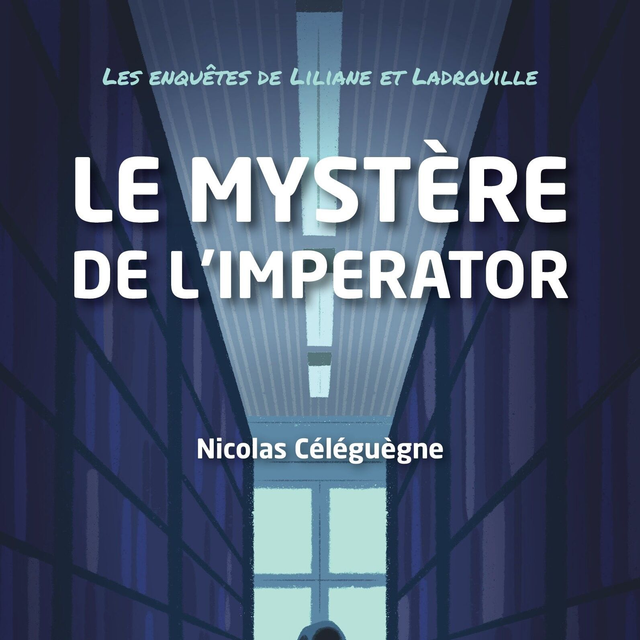 LILIANE ET LADROUILLE EPISODE 1 - LE MYSTERE DE L'IMPERATOR