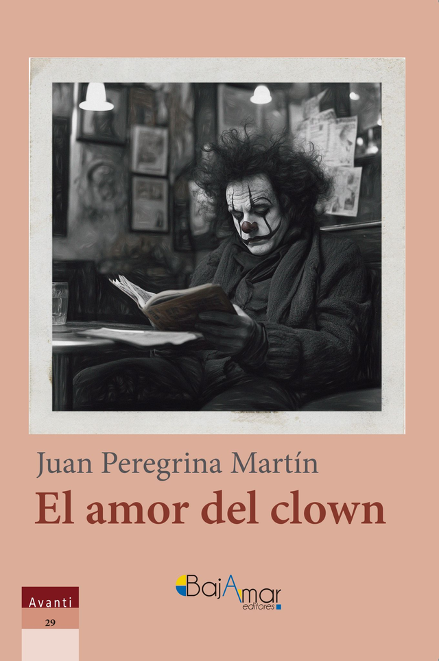 EL AMOR DEL CLOWN DE JUAN PEREGRINA MARTÍN-BAJAMAR EDITORES-