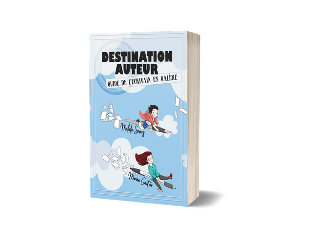 Destination auteur - guide de l'écrivain en galère