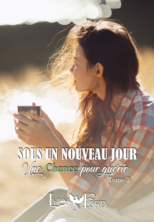 Sous un nouveau jour Tome 3 : Une chance pour guérir