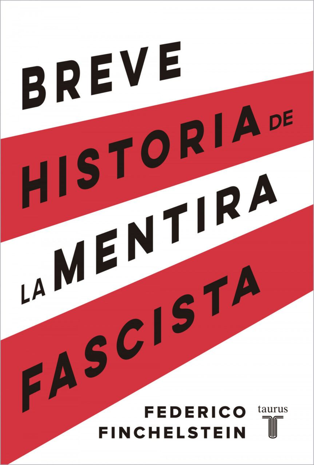 Breve historia de la mentira fascista - Federico Finchelstein
