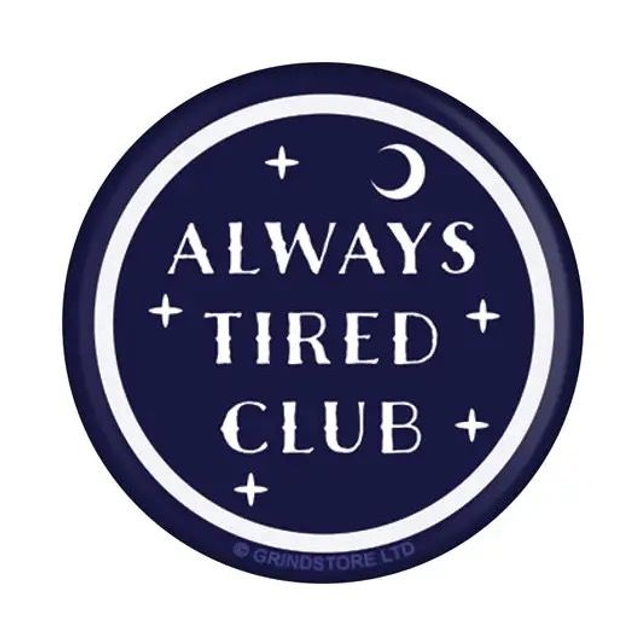 Always tired club 