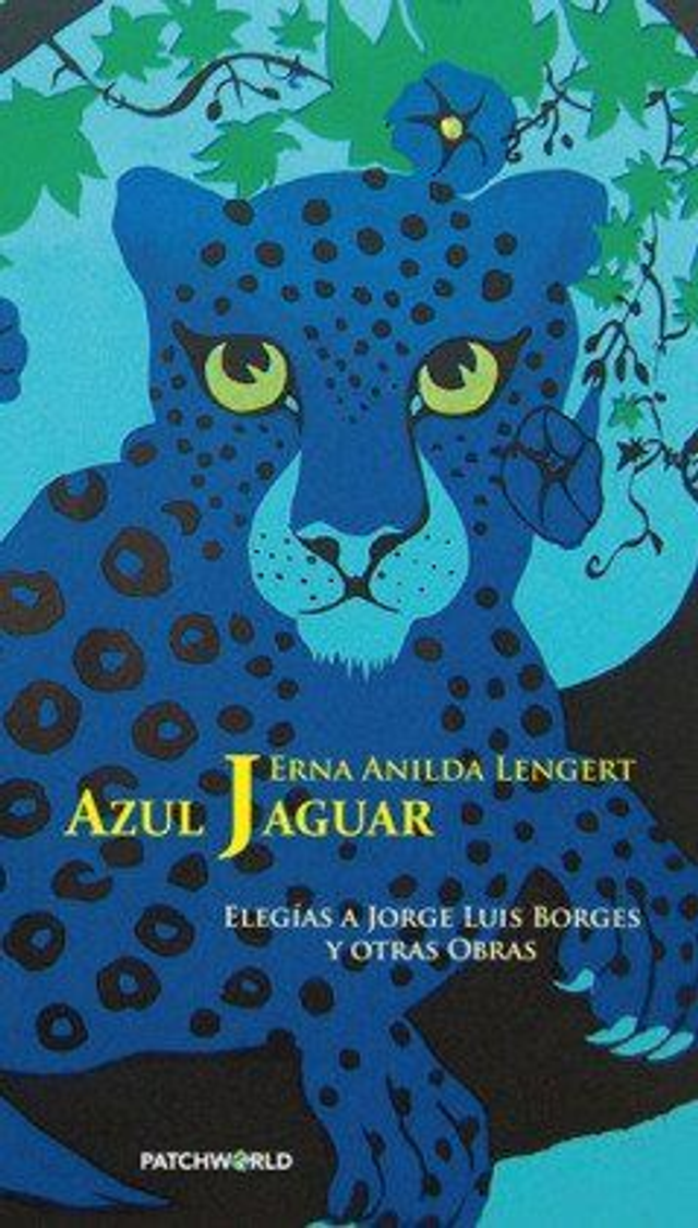 Azul jaguar: Elegías a Jorge Luis Borges otros obras - Erna Anilda Lengert
