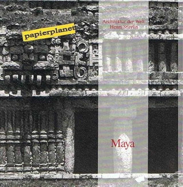 Maya: Guatemala, Honduras, Yukatan - Henri Stierlin