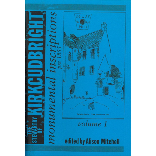 Kirkcudbrightshire Monumental Inscriptions Volume 1