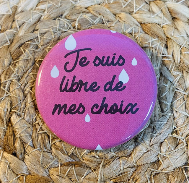Badge &quot;pour les meufs&quot; Je suis libre de mes choix
