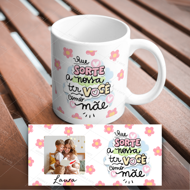 Caneca dia das mães que sorte a nossa ter você