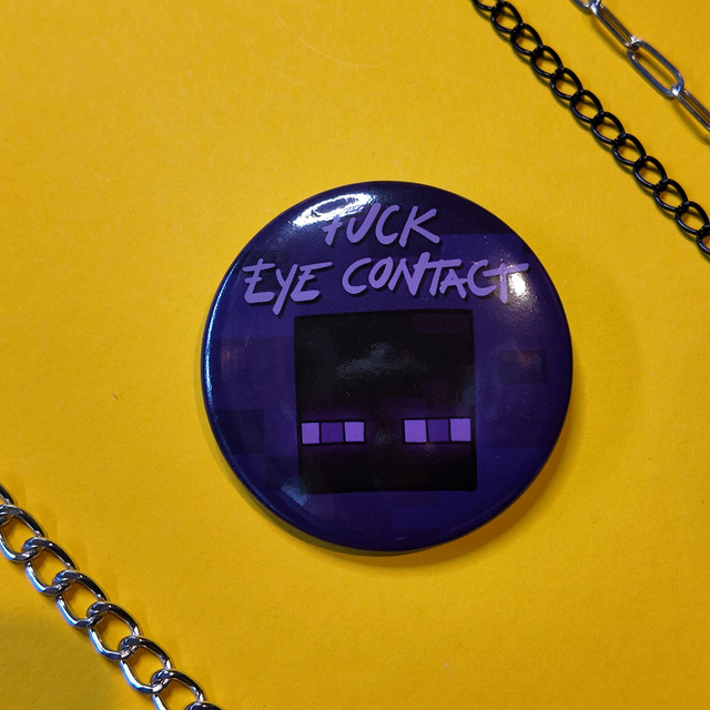 Minecraft - Fuck Eye Contact - Badge [BGE-MC-FEC]