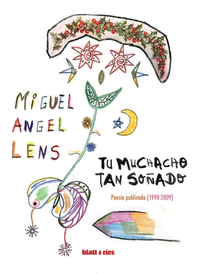 Tu muchacho tan soñado: Poesía publicada (1990 - 2009) - Miguel Ángel Lens