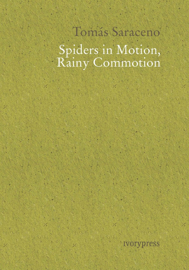 Spiders in Motion, Rainy Commotion: (an ongoing collection of proverbs) - Tomás Saraceno