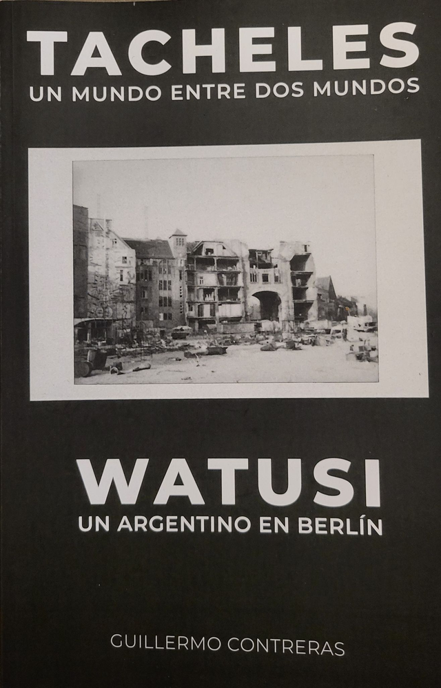 TACHELES Un mundo entre dos mundos Watusi Un argentino en Berlín - Guillermo Contreras