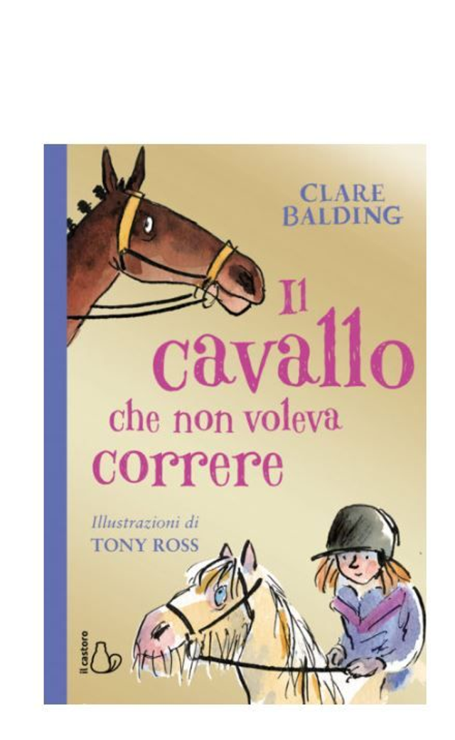 Il cavallo che non voleva correre  - di Clare Balding - Illustrazioni di Tony Ross