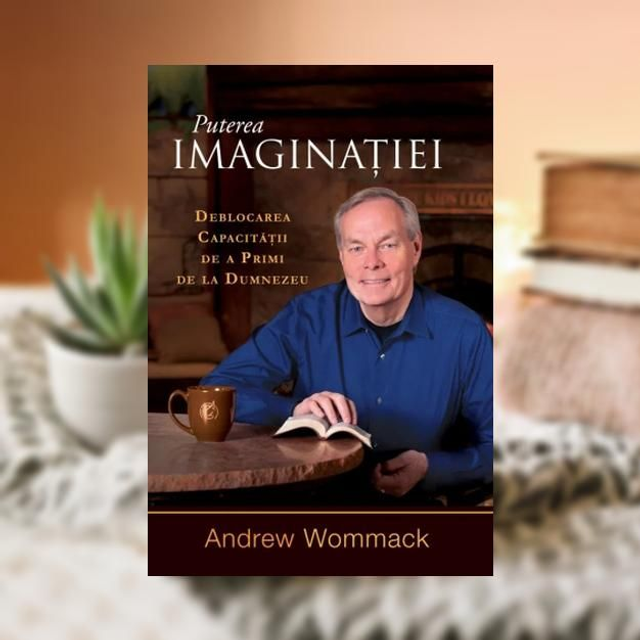 Puterea imaginatiei - Andrew Wommack