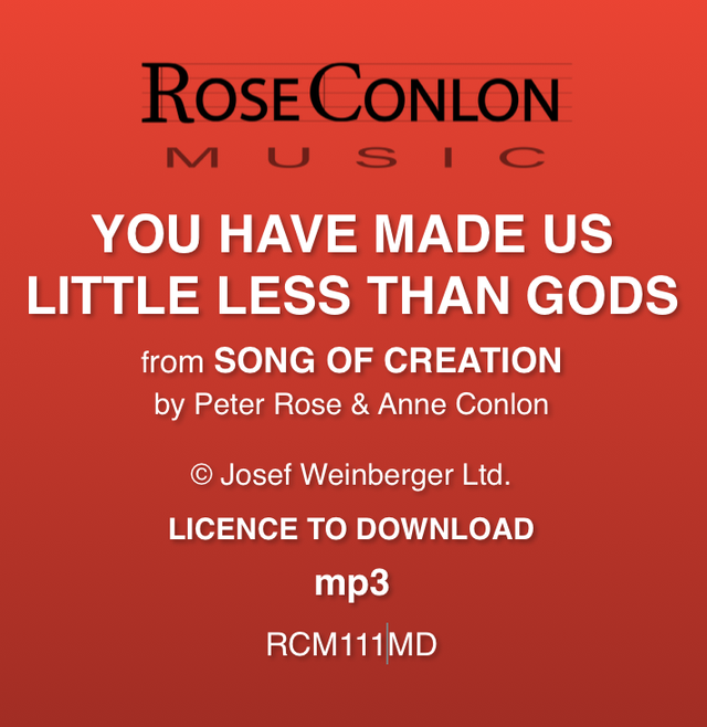 YOU HAVE MADE US LITTLE LESS THAN GODS  (from Song of Creation by Peter Rose &amp; Anne Conlon)