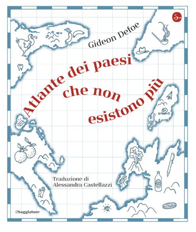 Defoe Gideon - Atlante dei paesi che non esistono più (il Saggiatore)