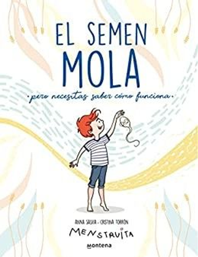 El semen mola: Pero necesitas saber cómo funciona - Anna Salvia, Cristina Torrón