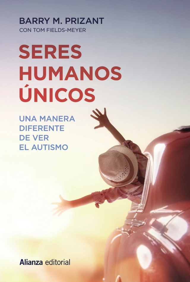 Seres humanos únicos: Una manera diferente de ver el autismo - Barry M. Prizant, Thomas Fields-Meyer