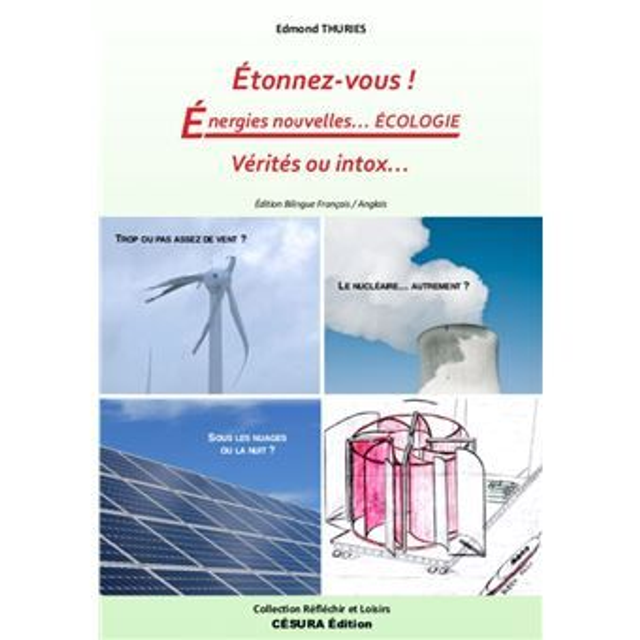 Etonnez-vous ! Energies nouvelles... Ecologie... Vérités ou intox !