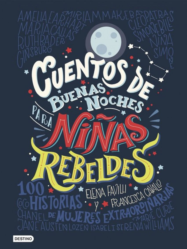 Cuentos de buenas noches para niñas rebeldes: 100 historias de mujeres extraordinarias - Elena Favilli, Francesca Cavallo