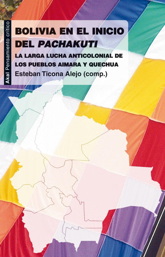 Bolivia en el inicio del Pachakuti: La larga lucha anticolonial de los pueblos aimara y quechua - VV. AA.