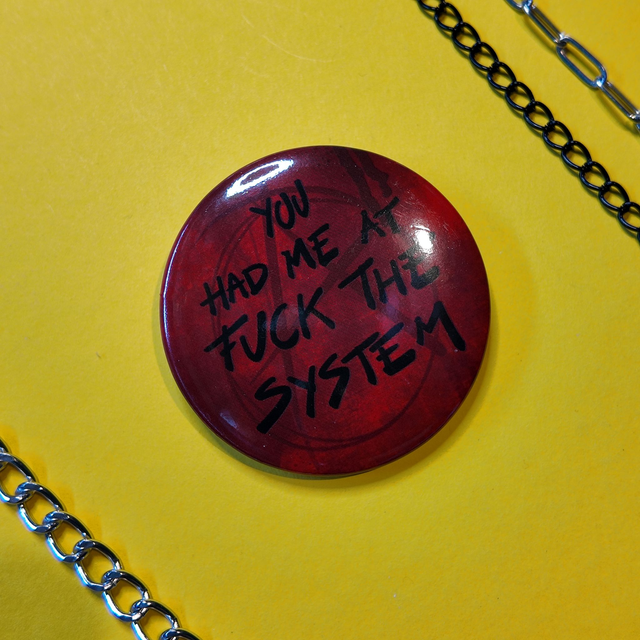 You had me at Fuck the System - Badge - [BGE-FSYS]
