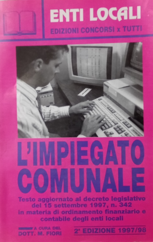 L'IMPIEGATO COMUNALE - 2° edizione - autore dott. M. Fiori - edizioni CONCORSI PER TUTTI anno 1997/1998
