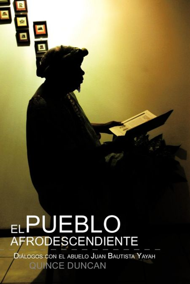 El pueblo afrodescendiente: Diálogos con el abuelo Juan Bautista Yayah – Quince Duncan