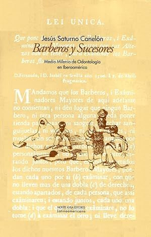 Barberos y sucesores: Medio milenio de odontología en Iberoamérica - Jesús Saturno Canelón