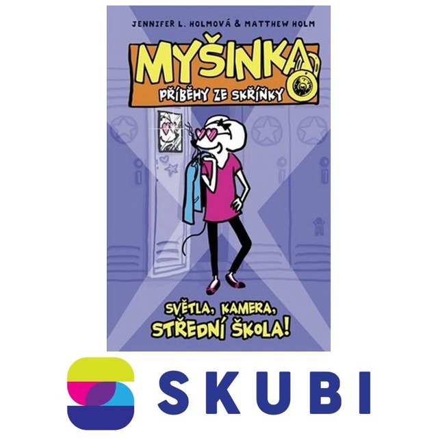 Kniha MYŠINKA - Příběhy ze skříňky: Světla, kamera, střední škola! Holm Jennifer L., Holm Matthew