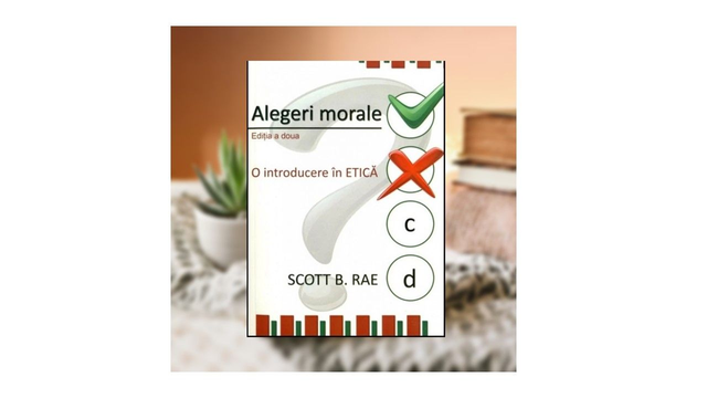 Alegeri morale - Scott B. Rae