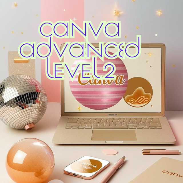 CANVA ADVANCED – VON GUT ZU GROßARTIG - LEVEL 2