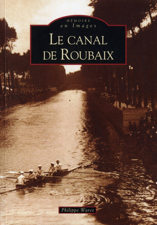 CANAL DE ROUBAIX mémoire en image