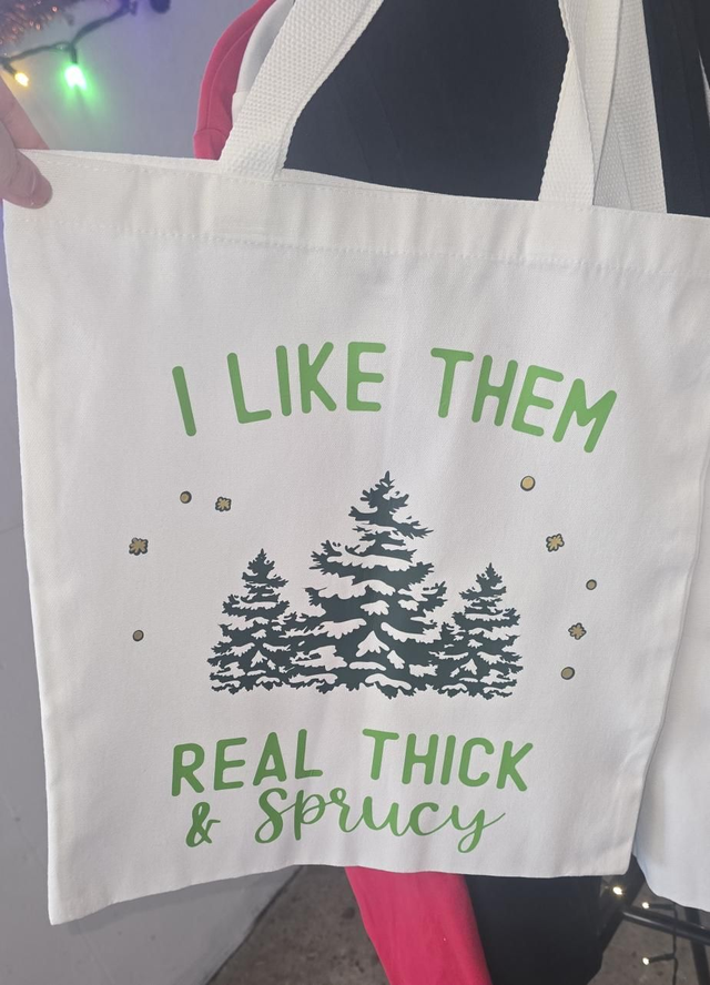 “I Like Them Real Thick &amp; Sprucy”