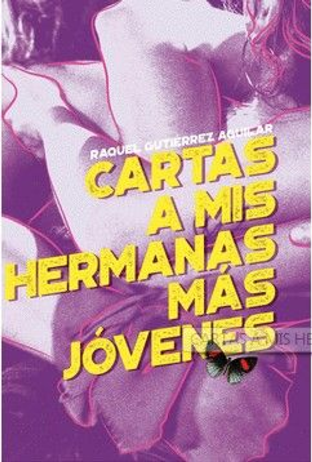 Cartas a mis hermanas más jóvenes - Raquel Gutiérrez Aguilar. 